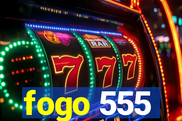 fogo 555